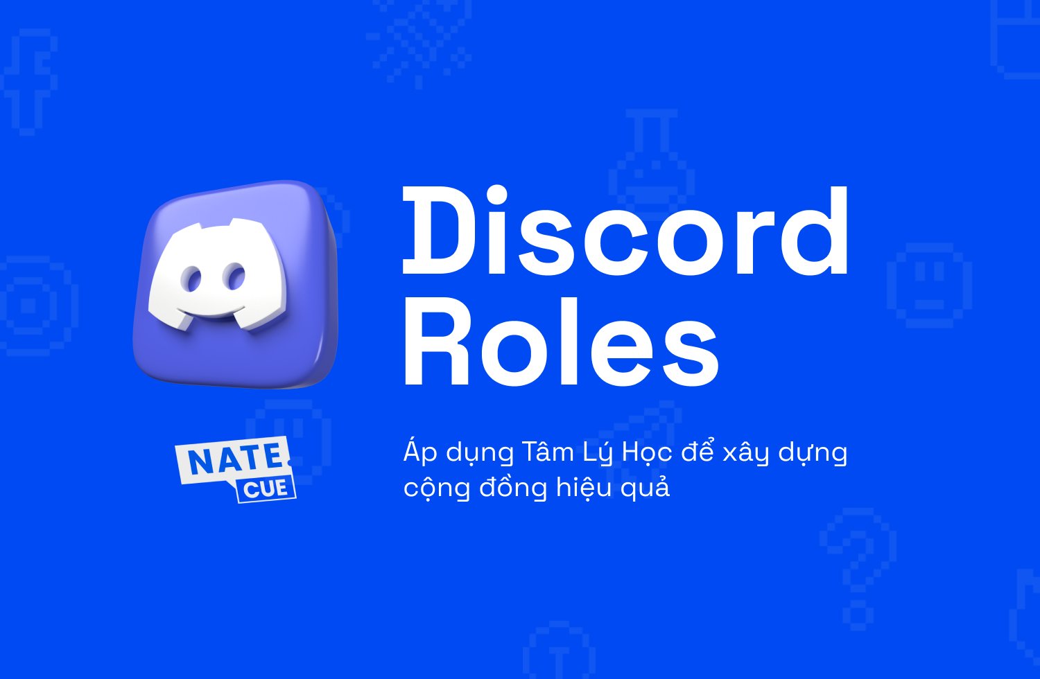 Discord Roles: Tâm Lý Học Đằng Sau Việc Xây Dựng Cộng Đồng
